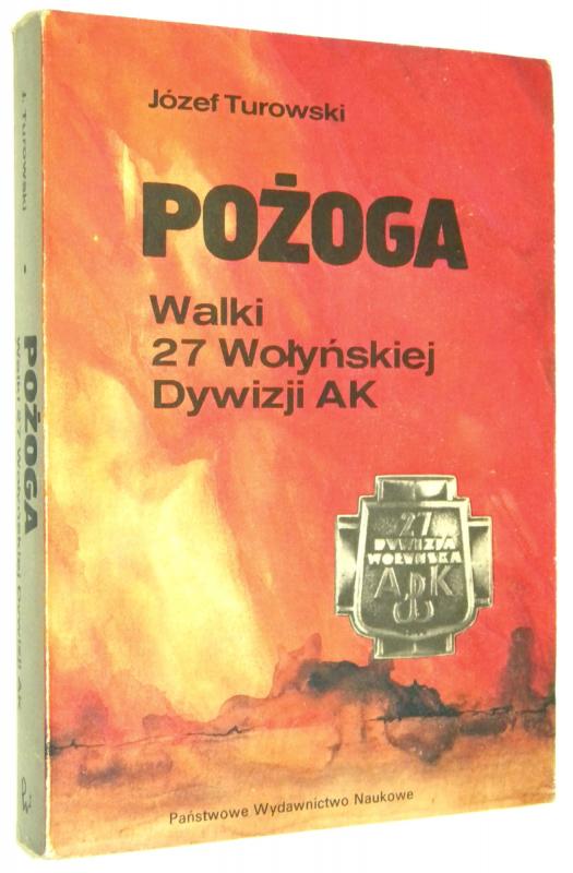 POŻOGA: Walki 27 Wołyńskiej Dywizji AK - Turowski, Józef