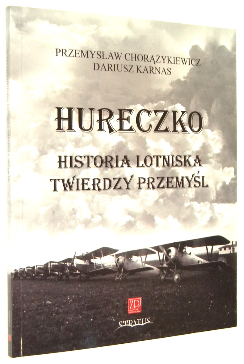 HURECZKO: Historia lotniska Twierdzy Przemyl - Chorykiewicz, Przemysaw * Karnas, Dariusz