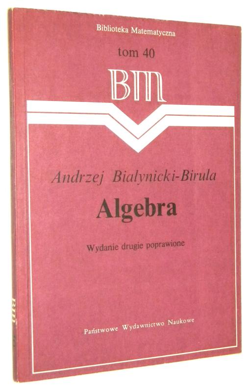 ALGEBRA - Białynicki-Birula, Andrzej