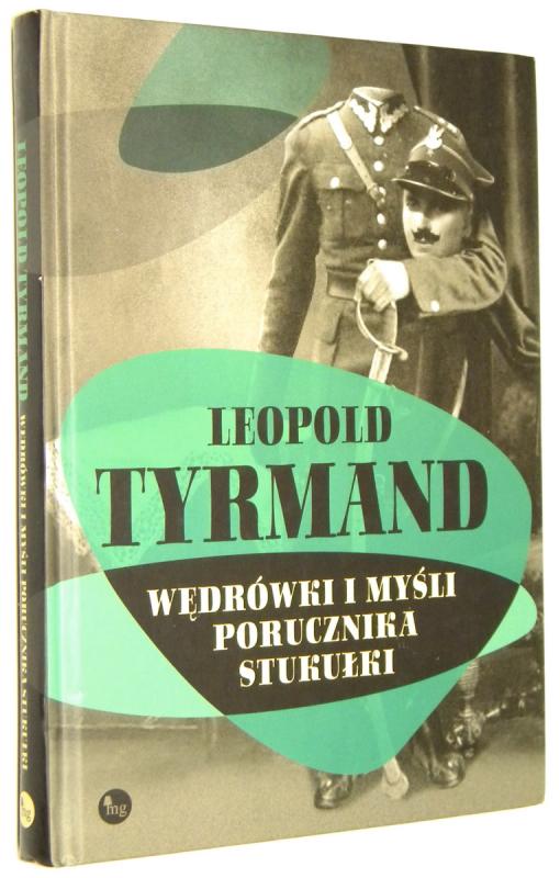 WĘDRÓWKI I MYŚLI PORUCZNIKA STUKUŁKI - Tyrmand, Leopold