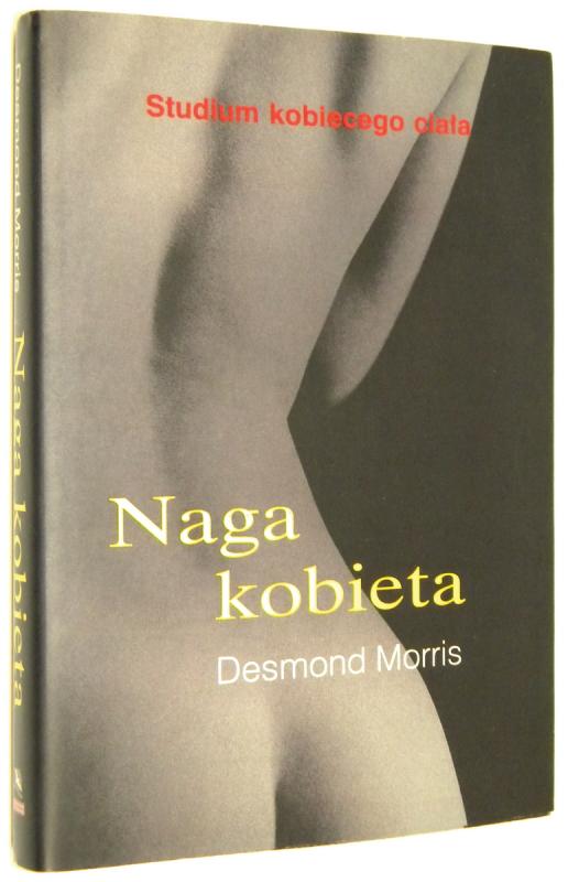 NAGA KOBIETA: Studium kobiecego ciała - Morris, Desmond