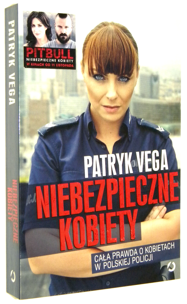 NIEBEZPIECZNE KOBIETY: Caa prawda o kobietach w polskiej policji - Vega, Patryk