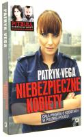 NIEBEZPIECZNE KOBIETY: Cała prawda o kobietach w polskiej policji - Vega, Patryk