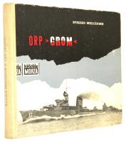 ORP GROM: Zarys dziejów [autograf dowódcy i pieczęć niszczyciela GROM II] - Mielczarek, Ryszard