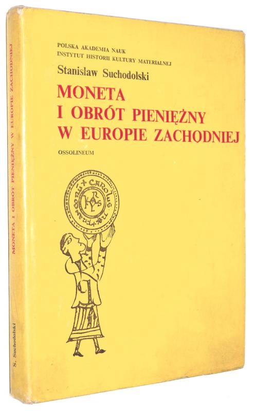 MONETA I OBRÓ PIENIĘŻNY W EUROPIE ZACHODNIEJ - Suchodolski, Stanisław