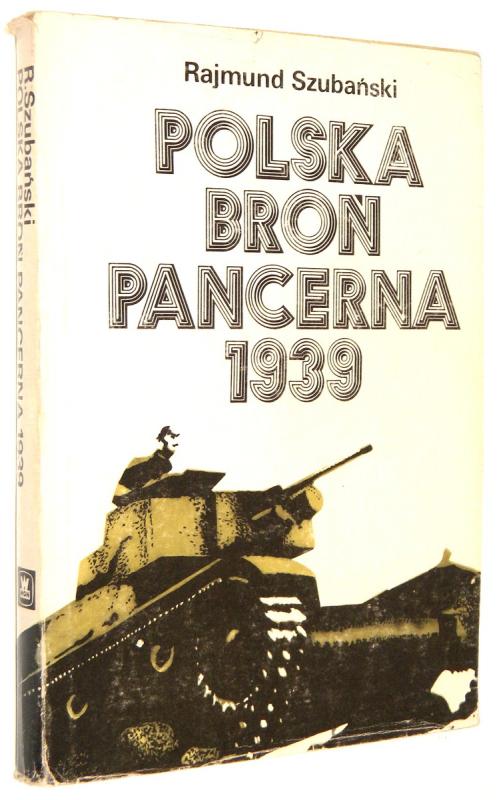 POLSKA BROŃ PANCERNA 1939 - Szubański, Rajmund