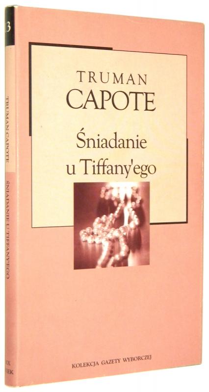ŚNIADANIE U TIFFANY'EGO - Capote, Truman