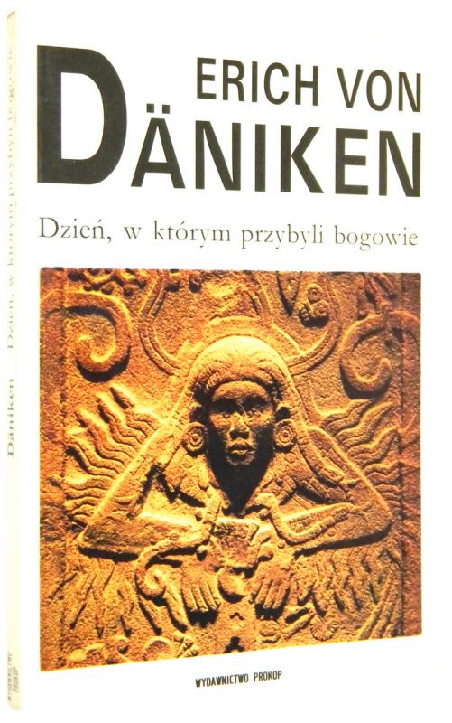 DZIEŃ, W KTÓRYM PRZYBYLI BOGOWIE: 11 sierpnia 3114 roku prz. Chr. - Daniken, Erich von 