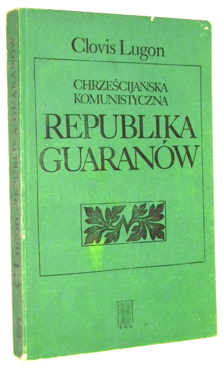 CHRZECIJASKA KOMUNISTYCZNA REPUBLIKA GUARANW 1610-1768 - Lugon, Clovis