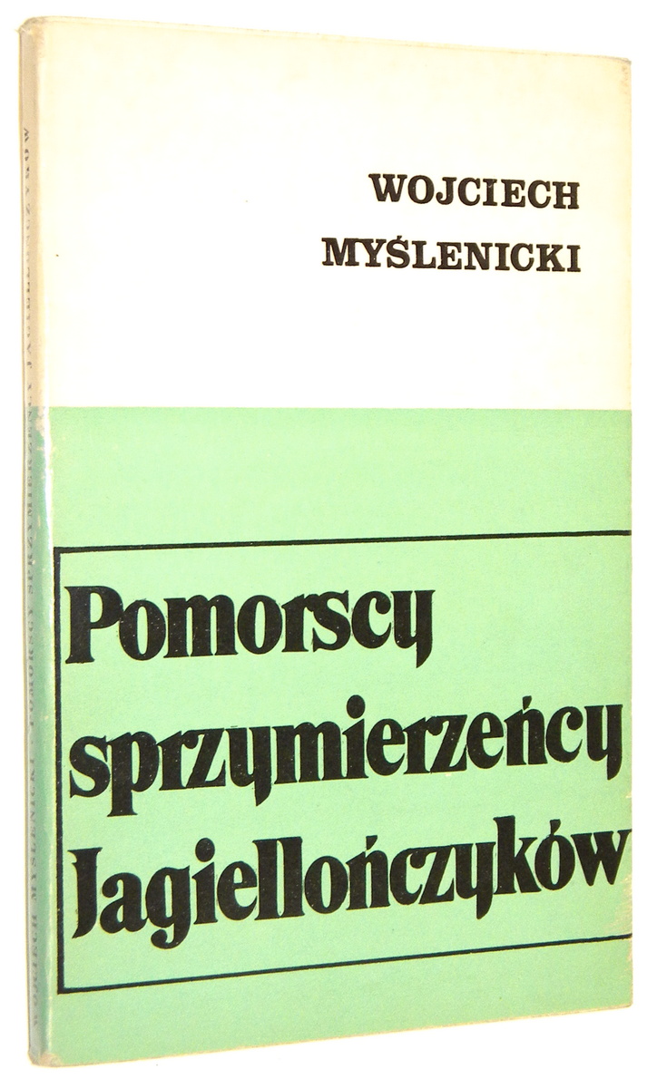 POMORSCY SPRZYMIERZECY JAGIELLOCZYKW - Mylenicki, Wojciech