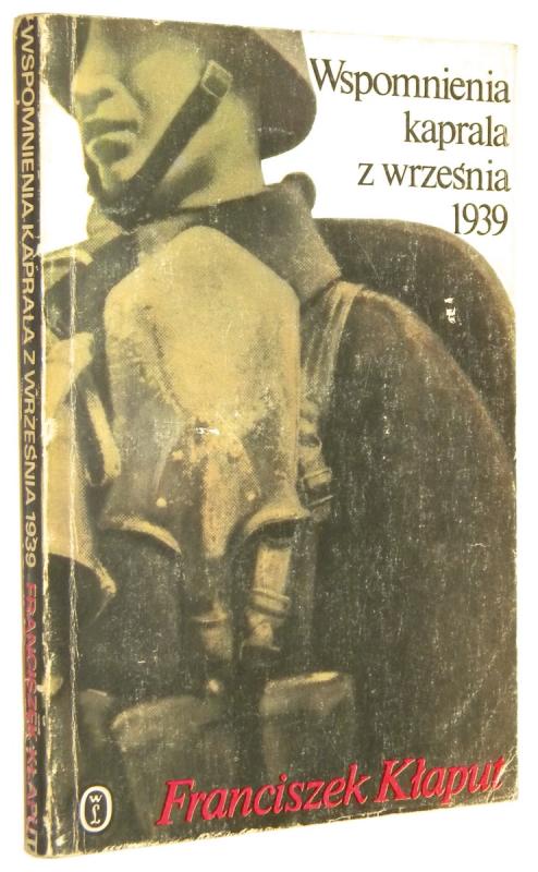 WSPOMNIENIA KAPRALA Z WRZEŚNIA 1939 - Kłaput, Franciszek