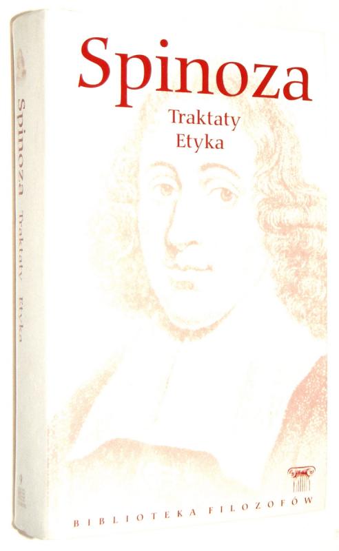 TRAKTATY * ETYKA - Spinoza, Baruch