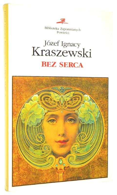 BEZ SERCA - Kraszewski, Józef Ignacy