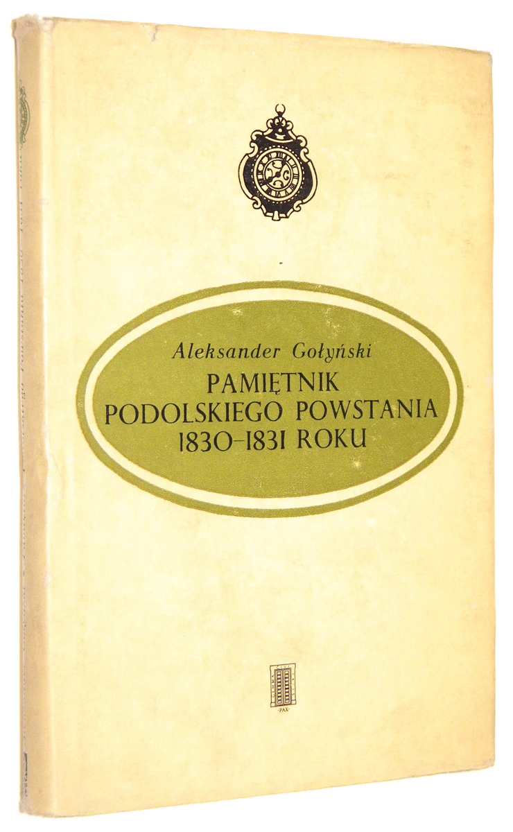 PAMIĘTNIK PODOLSKIEGO POWSTANIA 1830-1831 roku - Gołyński, Aleksander