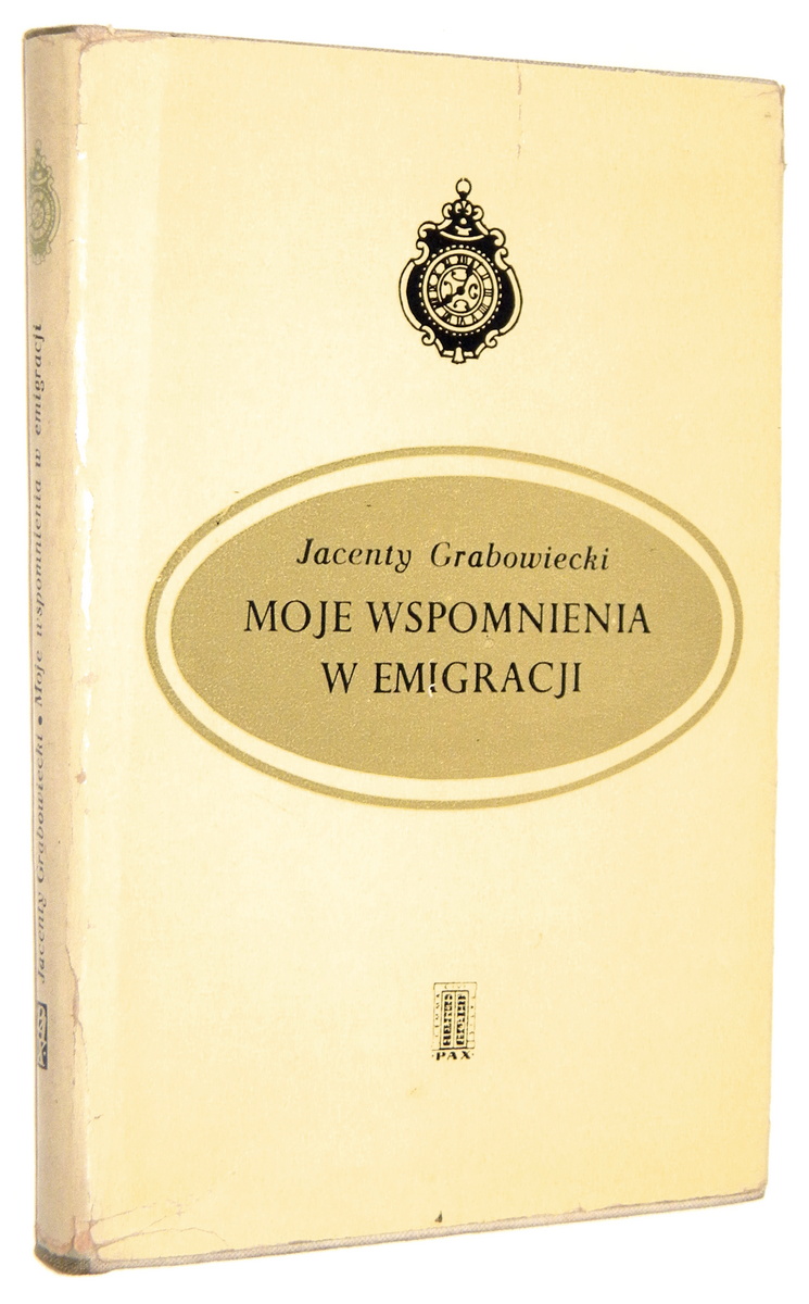 MOJE WSPOMNIENIA W EMIGRACJI: Od roku 1831 do 1854 spisane w Marsylii - Grabowiecki, Jacenty