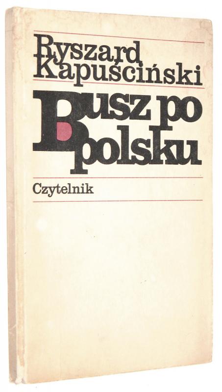 BUSZ PO POLSKU - Kapuściński, Ryszard