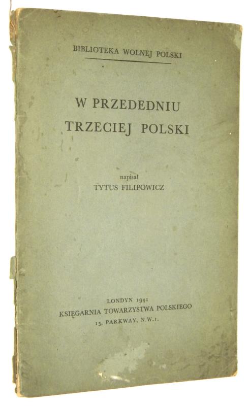W PRZEDEDNIU TRZECIEJ POLSKI [1941] - Filipowicz, Tytus