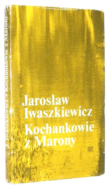 KOCHANKOWIE Z MARONY - Iwaszkiewicz, Jarosław