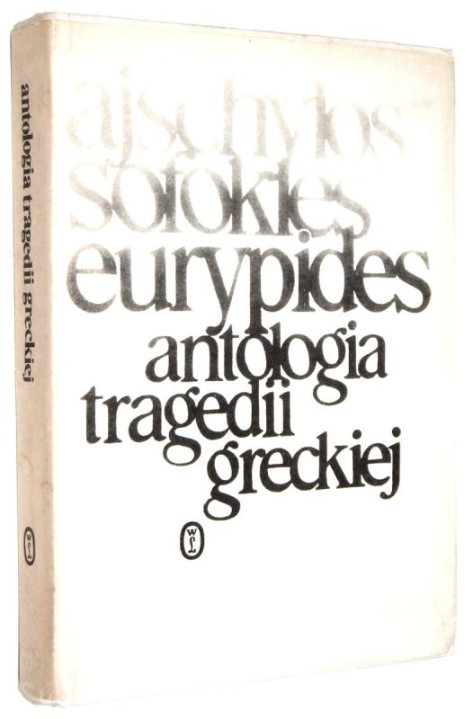 ANTOLOGIA TRAGEDII GRECKIEJ - Ajschylos * Sofokles * Eurypides