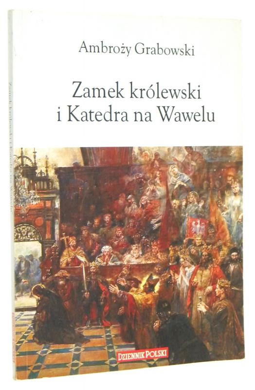 ZAMEK KRÓLEWSKI I KATEDRA NA WAWELU - Grabowski, Ambroży 
