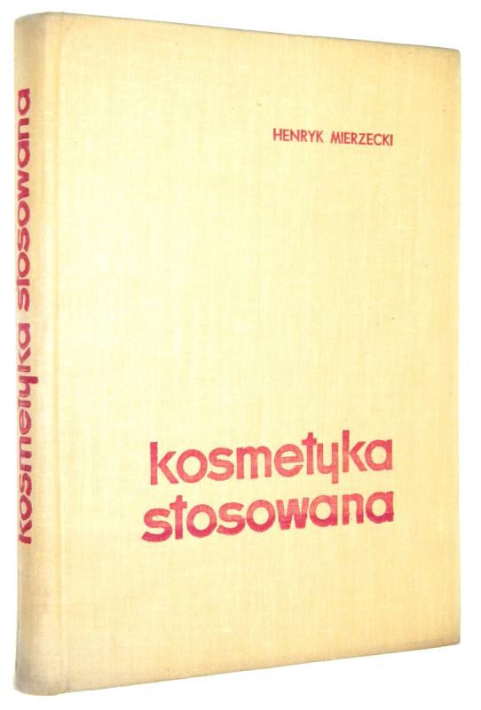 KOSMETYKA STOSOWANA - Mierzecki, Henryk