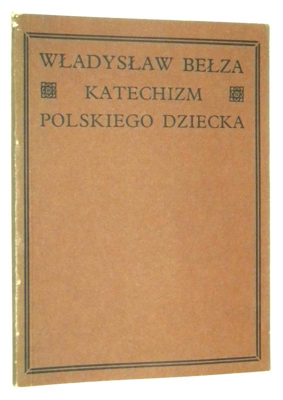 KATECHIZM POLSKIEGO DZIECKA - Bełza, Władysław