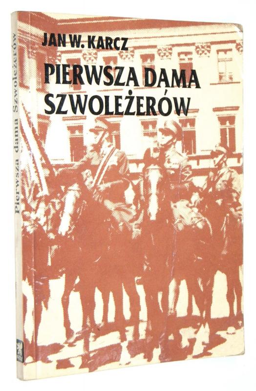 PIERWSZA DAMA SZWOLEŻERÓW - Karcz, Jan W.