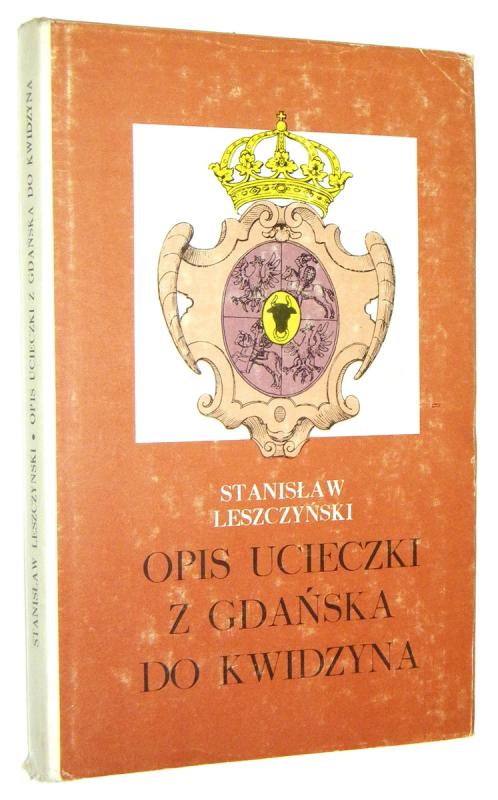 OPIS UCIECZKI Z GDAŃSKA DO KWIDZYNA - Leszczyński, Stanisław