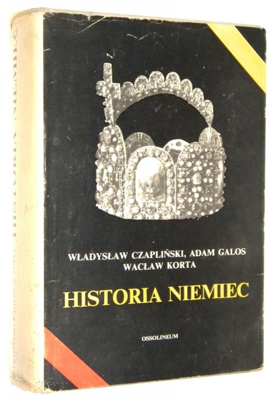 HISTORIA NIEMIEC - Czapliński, Władysław * Galos, Adam * Korta, Wacław
