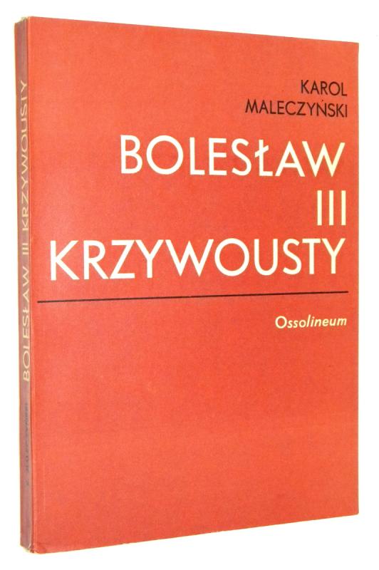 BOLESŁAW III KRZYWOUSTY - Maleczyński, Karol