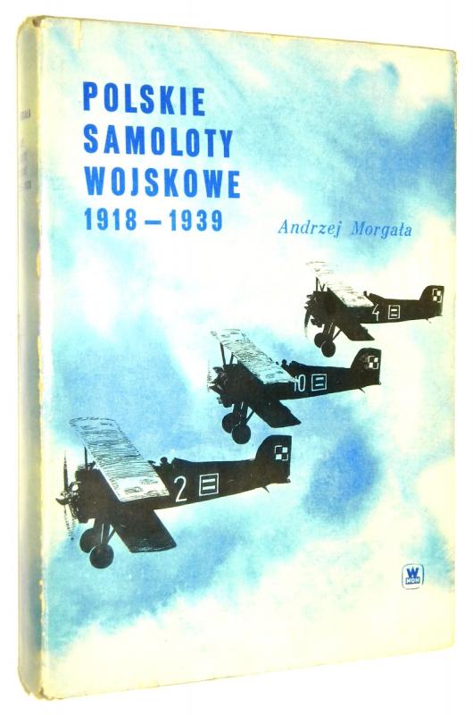 POLSKIE SAMOLOTY WOJSKOWE 1918-1939 - Morgała, Andrzej