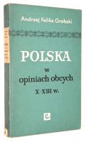 POLSKA w OPINIACH OBCYCH X-XIII w. - Grabski, Andrzej Feliks