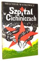 SZPITAL W CICHINICZACH - Wańkowicz, Melchior