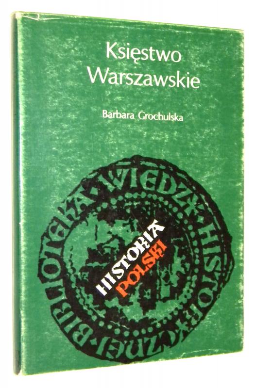 KSIĘSTWO WARSZAWSKIE - Grochulska, Barbara