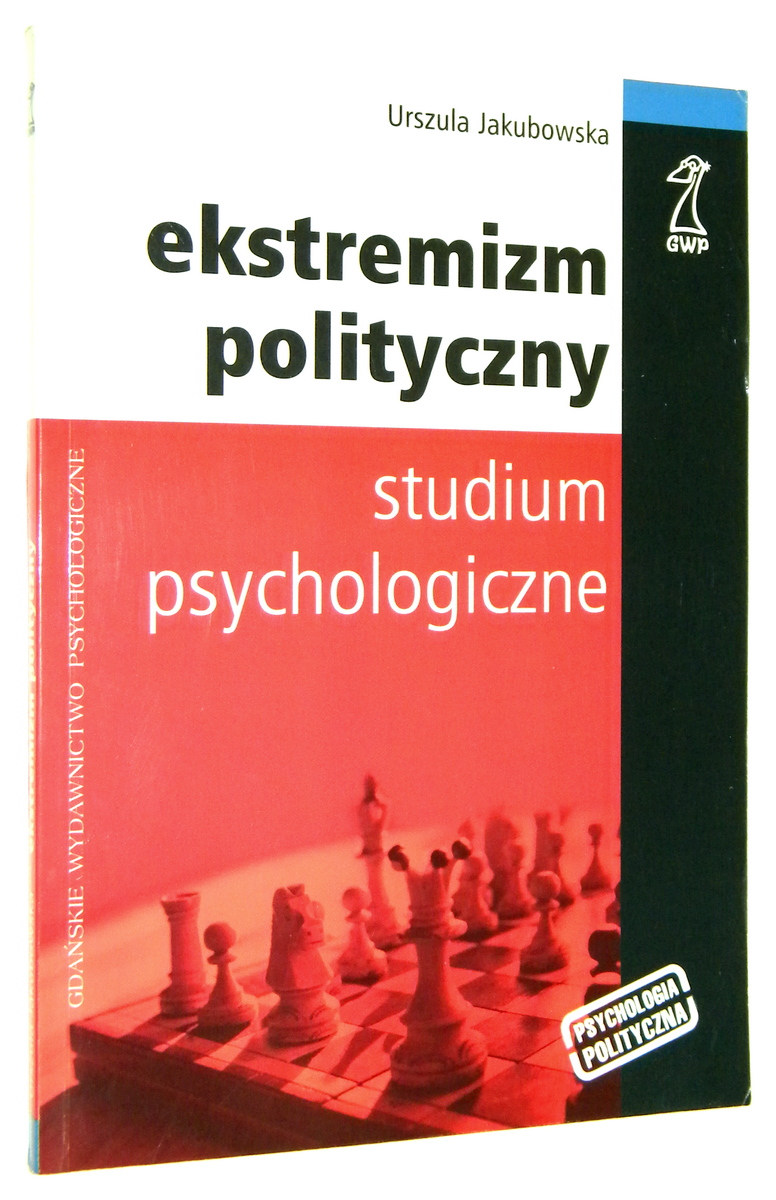 EKSTREMIZM POLITYCZNY: Studium psychologiczne - Jakubowska, Urszula