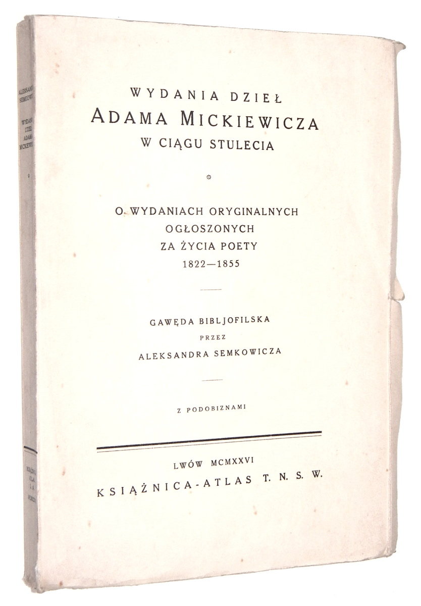 WYDANIA DZIEŁ ADAMA MICKIEWICZA w ciągu stulecia [1926] - Semkowicz, Aleksander