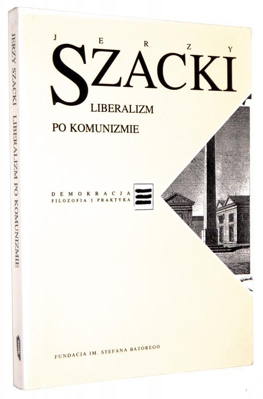 LIBERALIZM PO KOMUNIZMIE - Szacki, Jerzy
