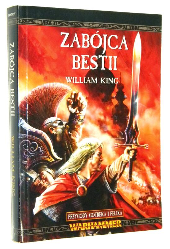 PRZYGODY GOTREKA I FELIXA [5] Zabójca Bestii - King, William