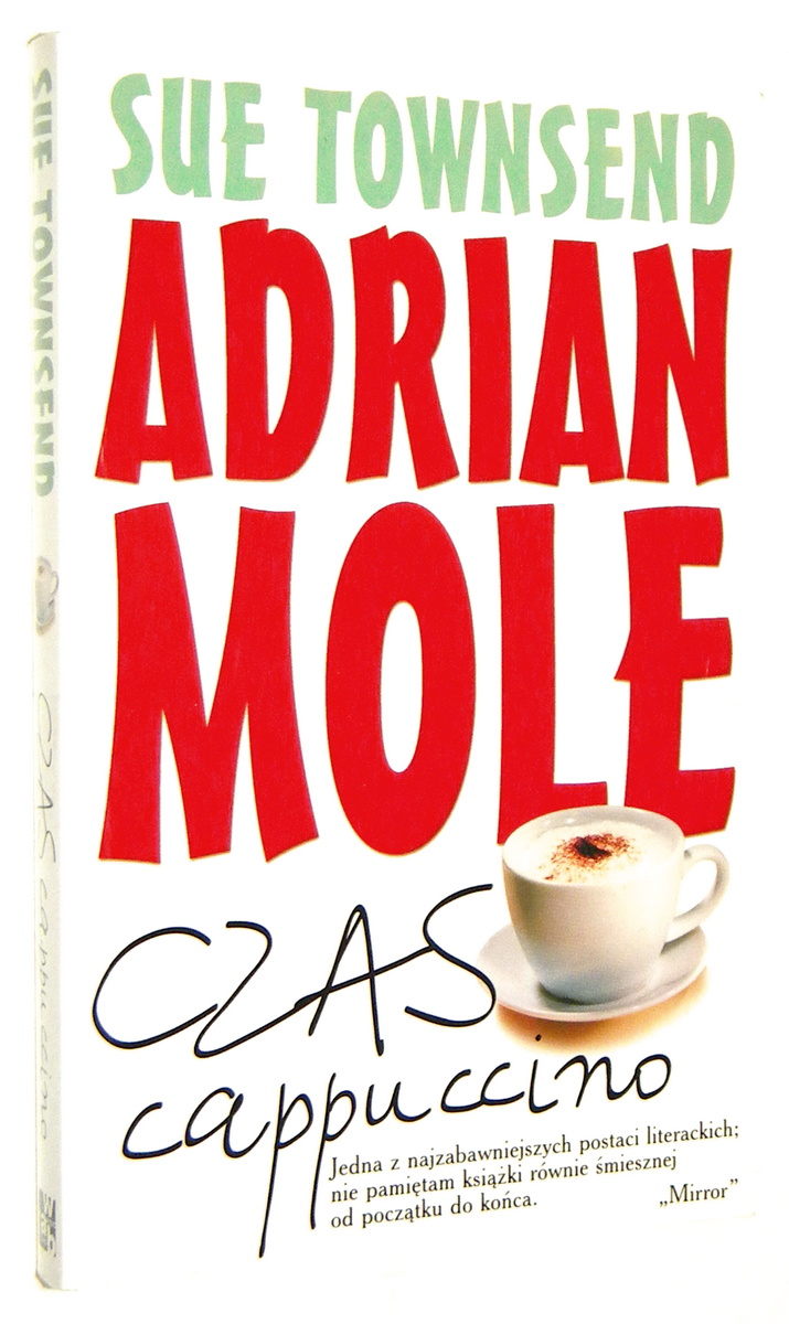 ADRIAN MOLE: Czas cappuccino. Adrian Mole powraca. Lat 30 i 1/4 - Townsend, Sue