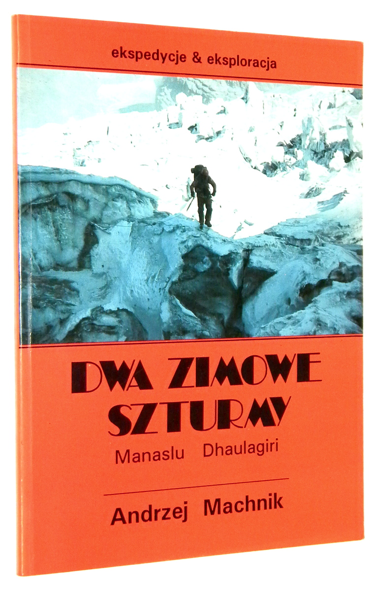 DWA ZIMOWE SZTURMY: Manaslu, Dhaulagiri - Machnik, Andrzej