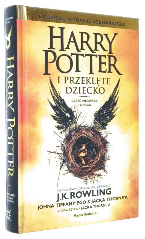 HARRY POTTER I PRZEKLĘTE DZIECKO: Scenariusz - Rowling, Joanne K. * Tiffany, John * Thorne, Jack
