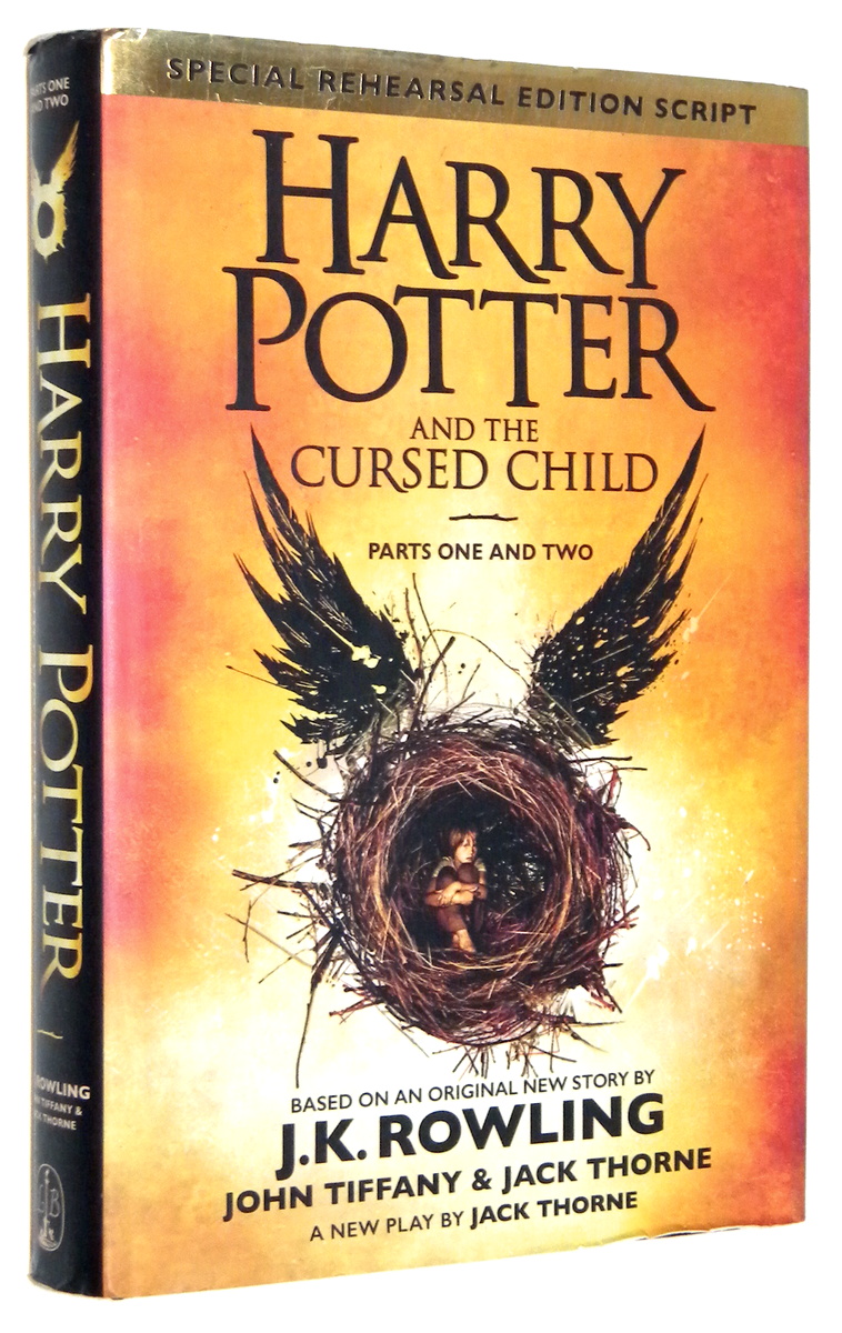 HARRY POTTER and THE CURSED CHILD: Parts One and Two - Rowling, Joanne K. * Tiffany, John * Thorne, Jack