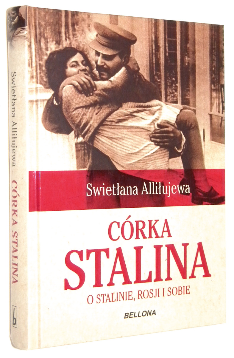 CÓRKA STALINA: O Stalinie, Rosji i sobie - Alliłujewa, Swietłana
