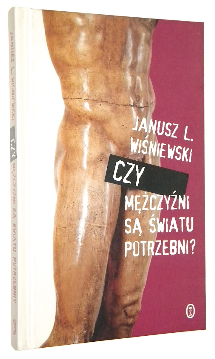 CZY MʯCZYNI S WIATU POTRZEBNI? - Winiewski, Janusz L.