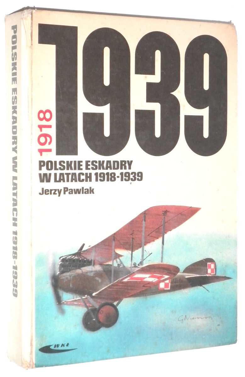 POLSKIE ESKADRY W LATACH 1918-1939 - Pawlak, Jerzy
