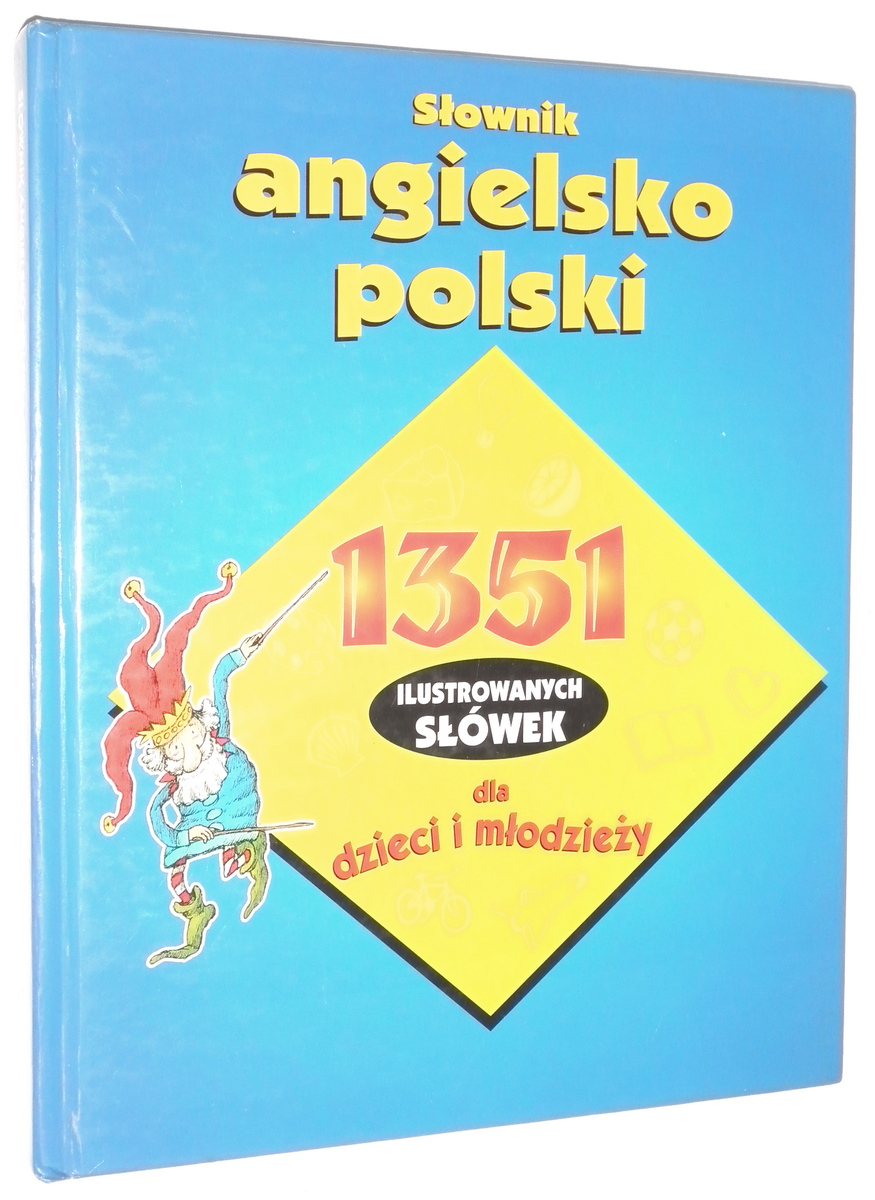 SŁOWNIK ANGIELSKO-POLSKI: 1351 ilustrowanych słówek dla dzieci i młodzieży - Bortolussi, LeeAnn