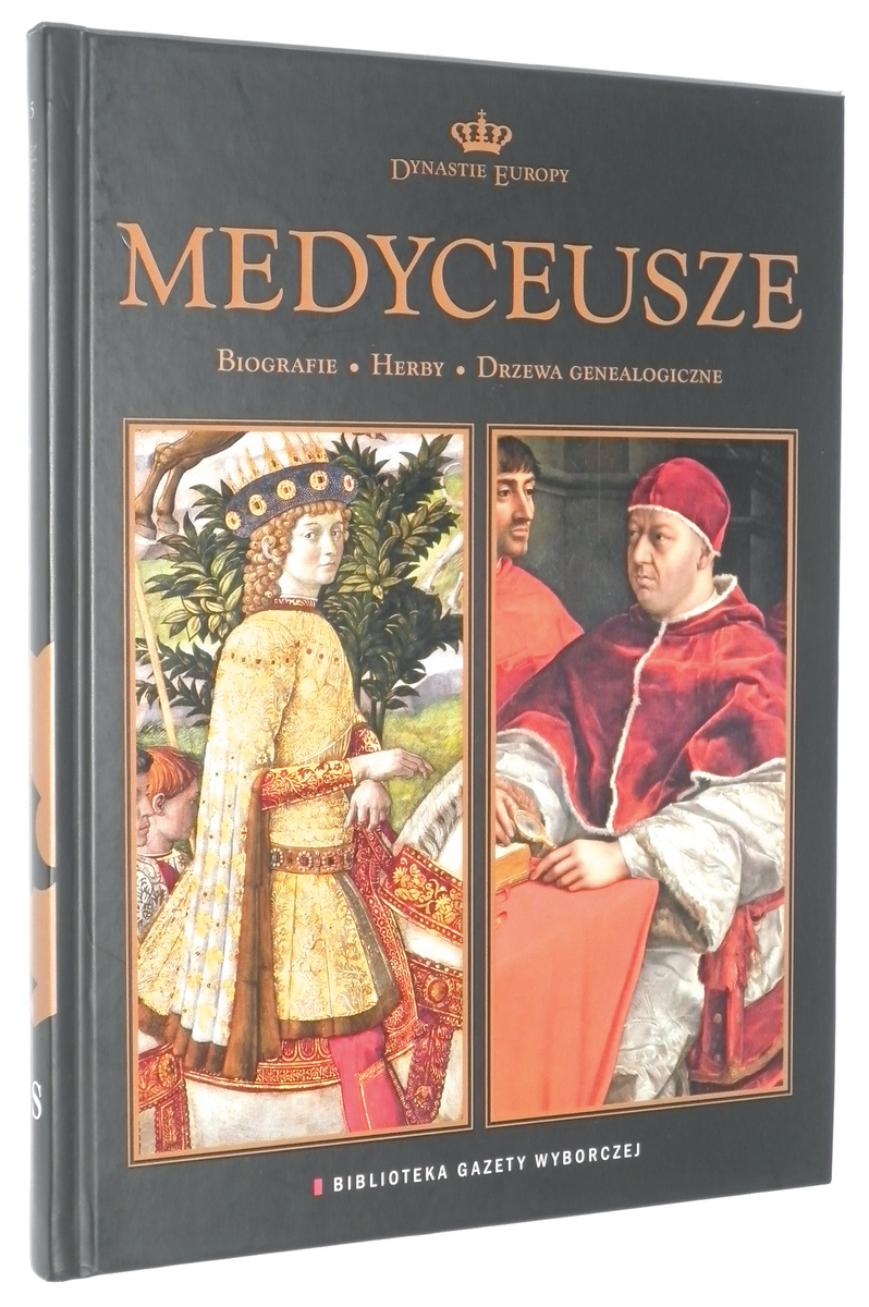 DYNASTIE EUROPY [5] Medyceusze. Biografie, herby, drzewa genealogiczne - Fedor, Dariusz [opieka redakcyjna]