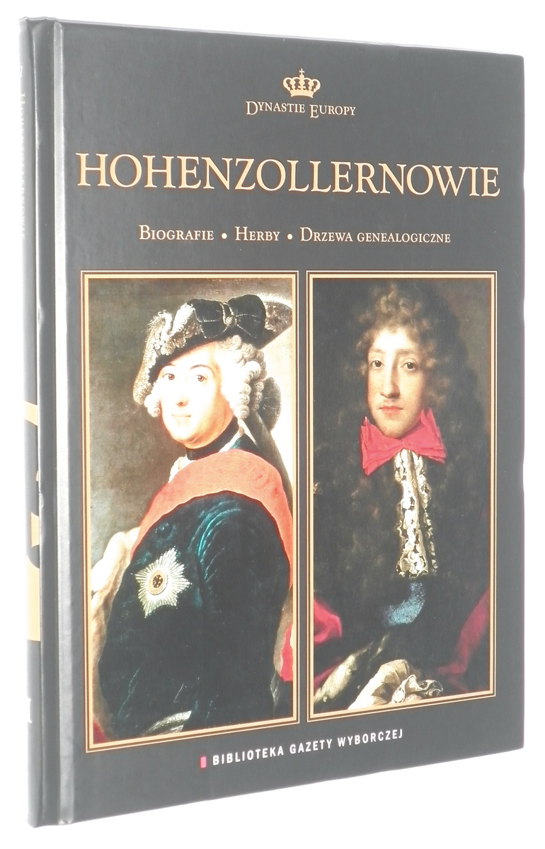 DYNASTIE EUROPY [7] Hohenzollernowie. Biografie, herby, drzewa genealogiczne - Fedor, Dariusz [opieka redakcyjna]