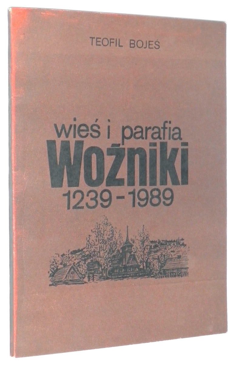 WIE i PARAFIA WONIKI 1239-1989 - Boje, Teofil