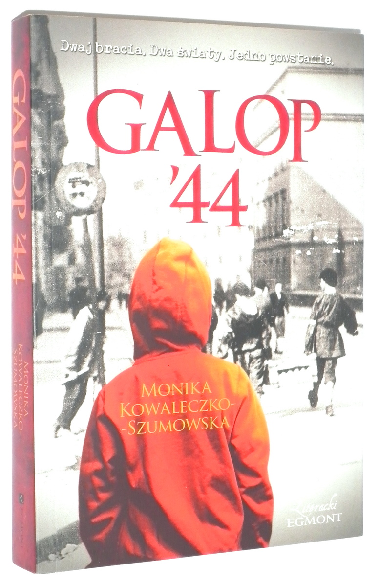 GALOP '44: Dwaj bracia. Dwa wiaty. Jedno powstanie - Kowaleczko-Szumowska, Monika